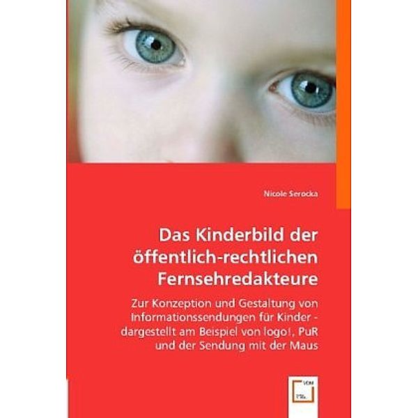 Das Kinderbild der öffentlich-rechtlichen Fernsehredakteure, Nicole Serocka