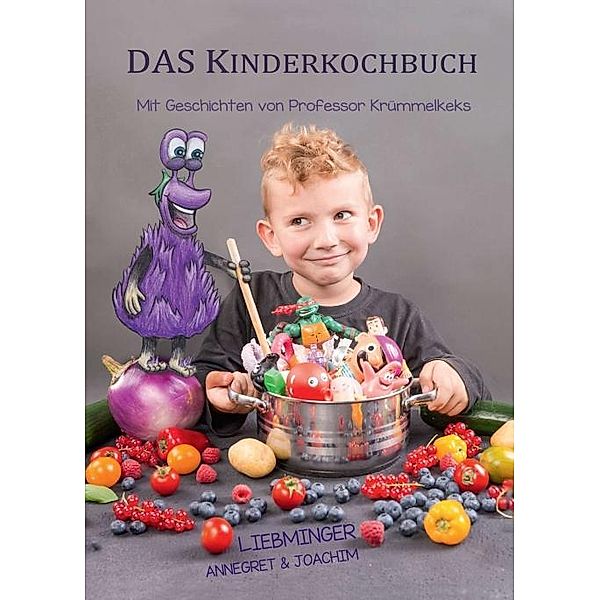 DAS Kinderkochbuch, Annegret Liebminger, Joachim Liebminger