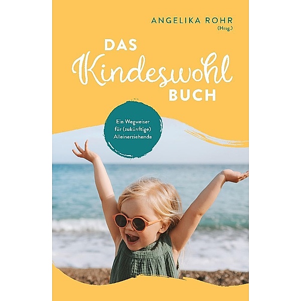 Das Kindeswohl Buch, Angelika Rohr