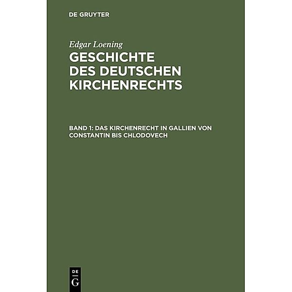 Das Kirchenrecht in Gallien von Constantin bis Chlodovech, Edgar Loening