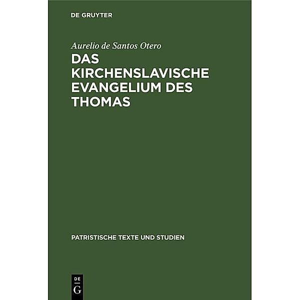 Das kirchenslavische Evangelium des Thomas / Patristische Texte und Studien Bd.6, Aurelio de Santos Otero