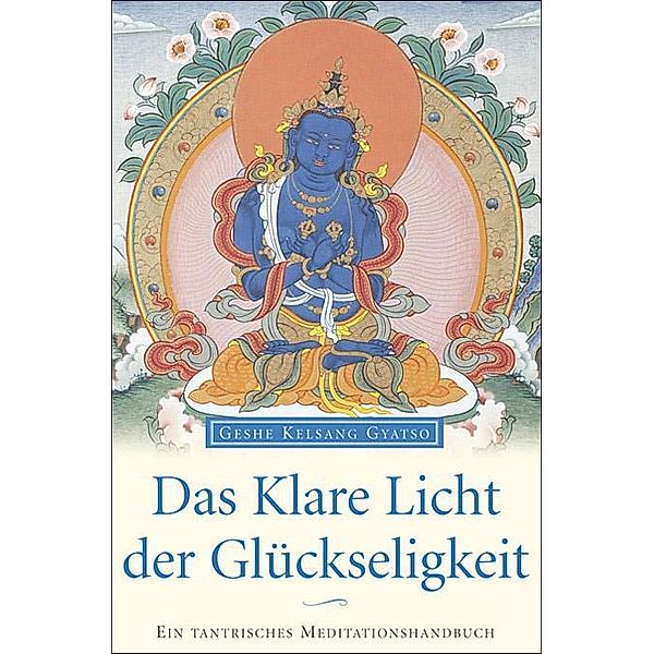 Das Klare Licht der Glückseligkeit, Geshe Kelsang Gyatso