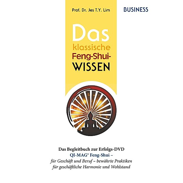 Das klassische Feng-Shui-Wissen BUSINESS, Jes T. Y. Lim