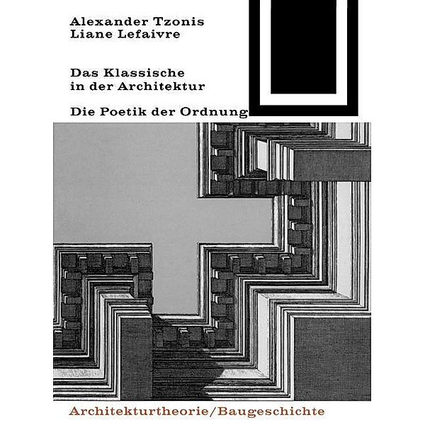 Das Klassische in der Architektur / Bauwelt Fundamente Bd.72, Alexander Tzonis, Lefaivre Liane