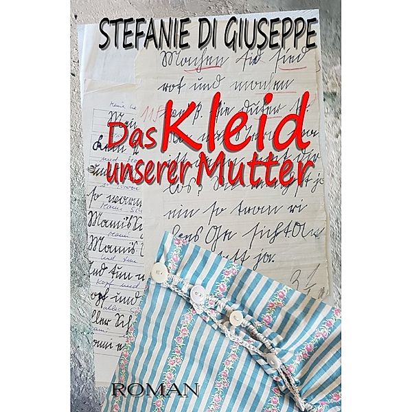 Das Kleid unserer Mutter, Stefanie Di Giuseppe