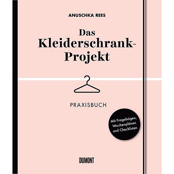 Das Kleiderschrank-Projekt. Praxisbuch, Anuschka Rees