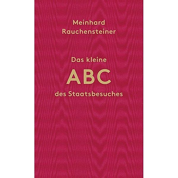 Das kleine ABC des Staatsbesuches, Meinhard Rauchensteiner