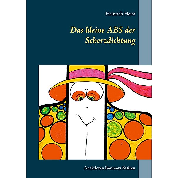 Das kleine ABS der Scherzdichtung, Heinrich Heini