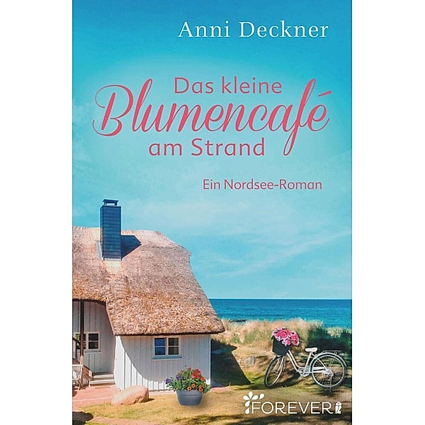 Das kleine Blumencafé am Strand, Anni Deckner
