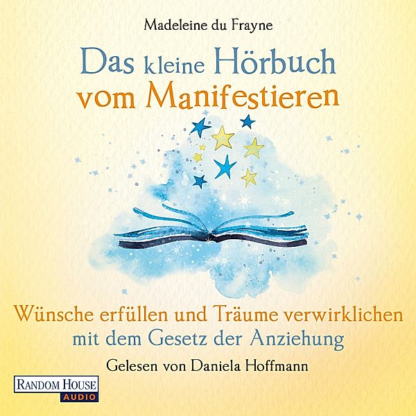 Das kleine Buch - 21 - Das kleine Hör-Buch vom Manifestieren, Madeleine du Frayne