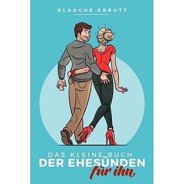 Das kleine Buch der Ehesünden - Für Ihn, Blanche Ebbutt