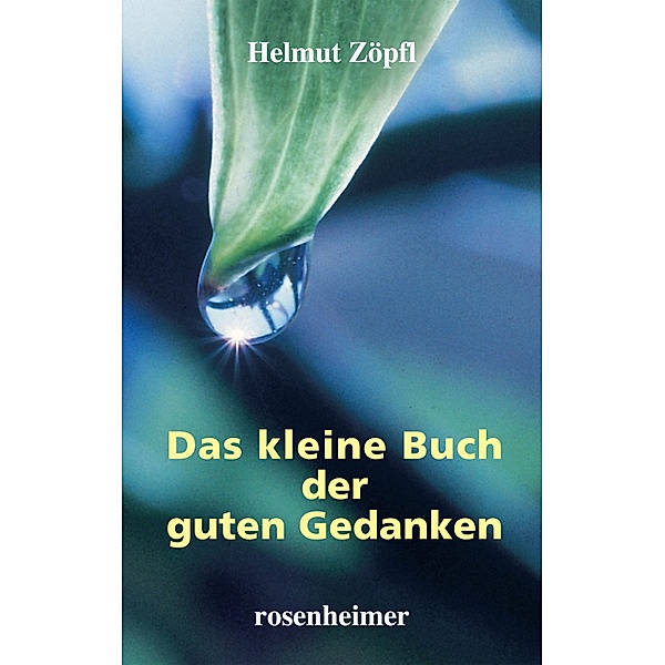 Das kleine Buch der guten Gedanken, Helmut Zöpfl