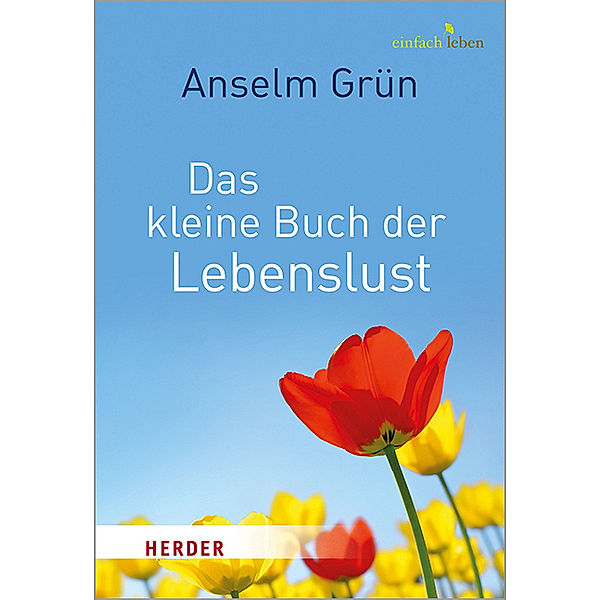 Das kleine Buch der Lebenslust, Anselm Grün