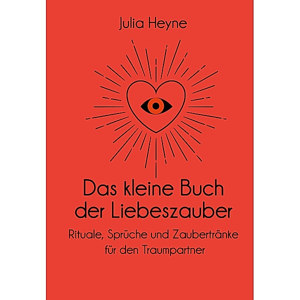 Das kleine Buch der Liebeszauber, Julia Heyne