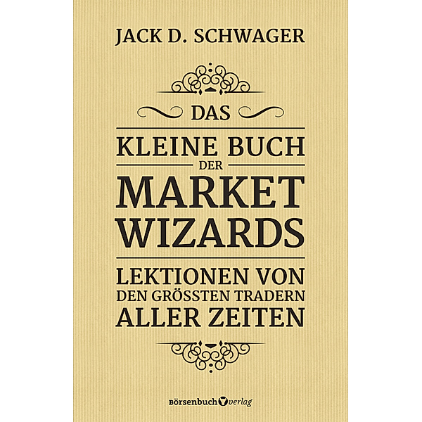Das kleine Buch der Market Wizards, Jack D. Schwager
