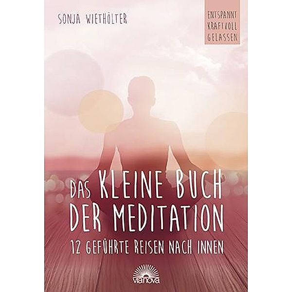 Das kleine Buch der Meditation, Sonja Wiethölter