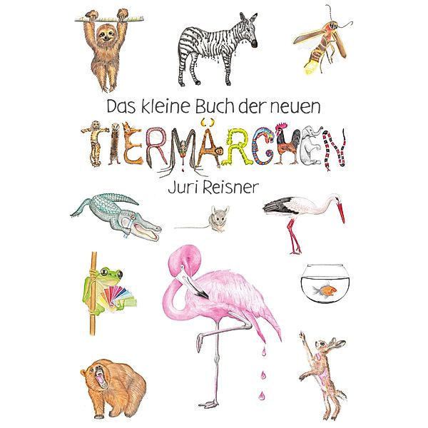Das kleine Buch der neuen Tiermärchen, Juri Reisner