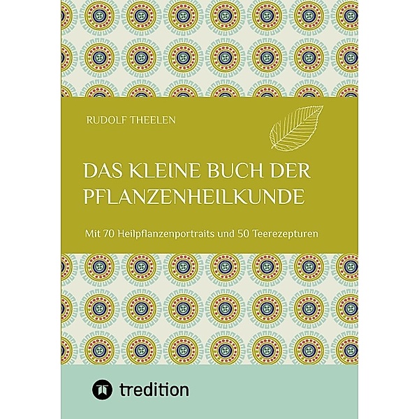 Das kleine Buch der Pflanzenheilkunde, Rudolf Theelen