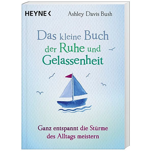 Das kleine Buch der Ruhe und Gelassenheit / Das kleine Buch Bd.2, Ashley Davis Bush