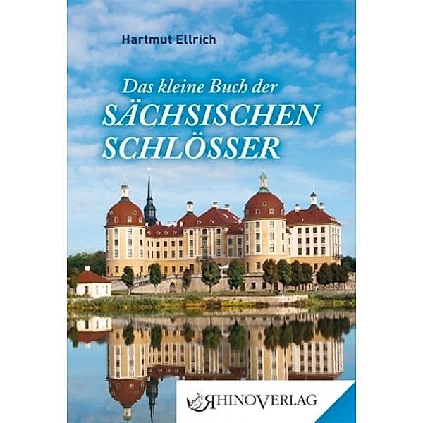 Das kleine Buch der Sächsischen Schlösser, Hartmut Ellrich