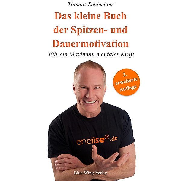 Das kleine Buch der Spitzen- und Dauermotivation, Thomas Schlechter