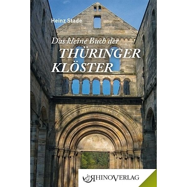 Das kleine Buch der Thüringer Klöster, Heinz Stade