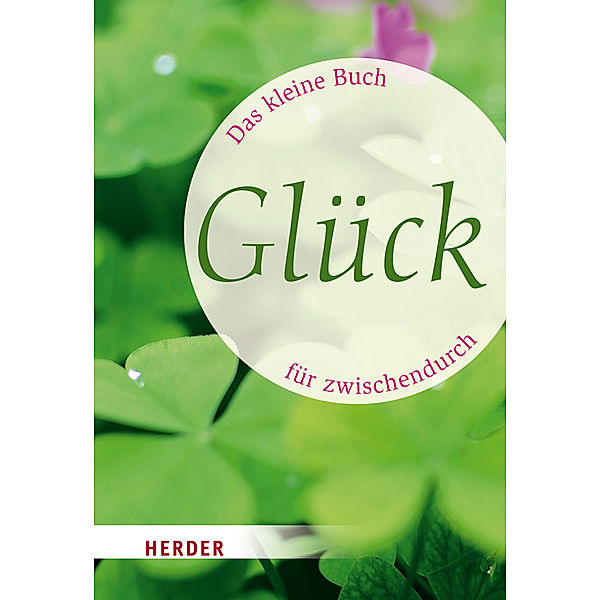 Das kleine Buch für zwischendurch: Glück