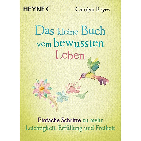 Das kleine Buch vom bewussten Leben / Das kleine Buch Bd.12, Carolyn Boyes