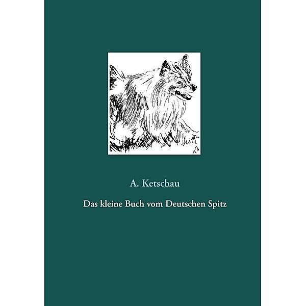 Das kleine Buch vom Deutschen Spitz, A. Ketschau