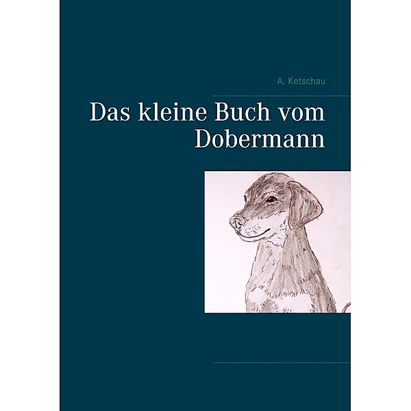 Das kleine Buch vom Dobermann, A. Ketschau