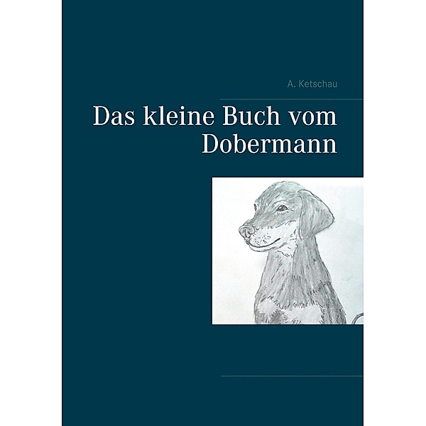 Das kleine Buch vom Dobermann, A. Ketschau