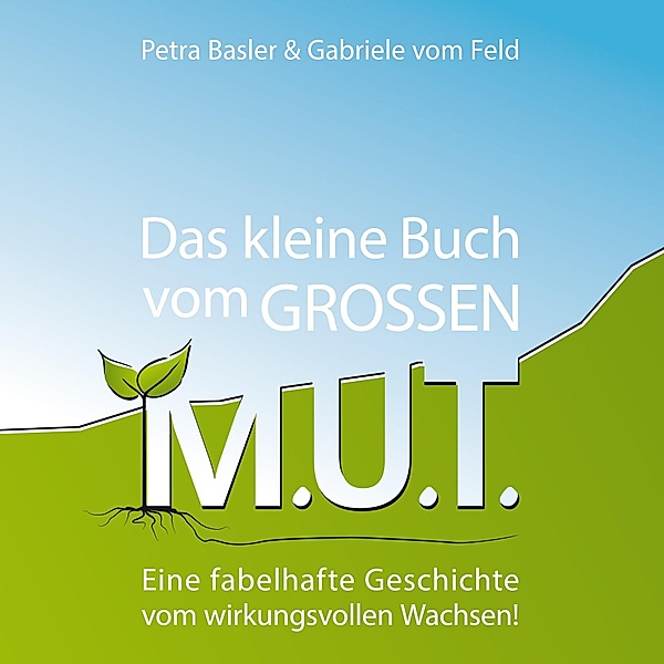Das kleine Buch vom GROSSEN M.U.T., Petra Basler, Gabriele vom Feld