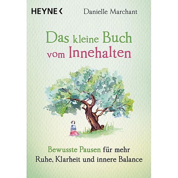 Das kleine Buch vom Innehalten / Das kleine Buch Bd.8, Danielle Marchant