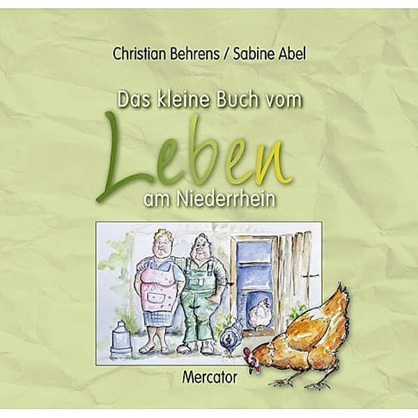Das kleine Buch vom Leben am Niederrhein, Christian Behrens, Sabine Abel