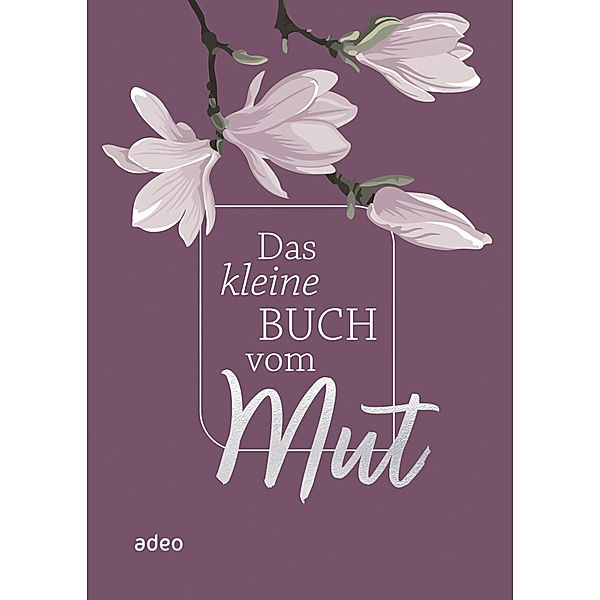 Das kleine Buch vom Mut