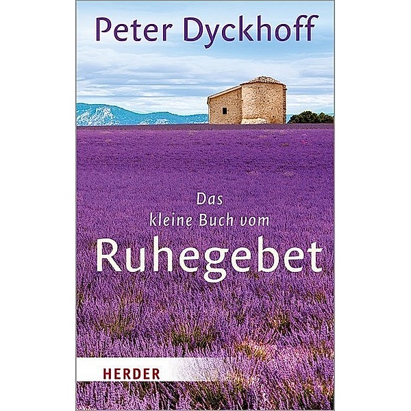 Das kleine Buch vom Ruhegebet, Peter Dyckhoff