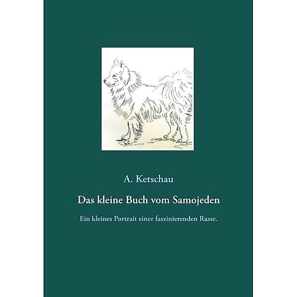 Das kleine Buch vom Samojeden, A. Ketschau