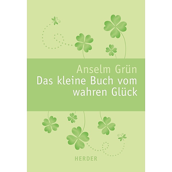 Das kleine Buch vom wahren Glück, Anselm Grün