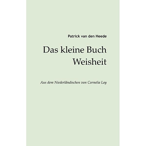 Das kleine Buch Weisheit, Patrick van den Heede