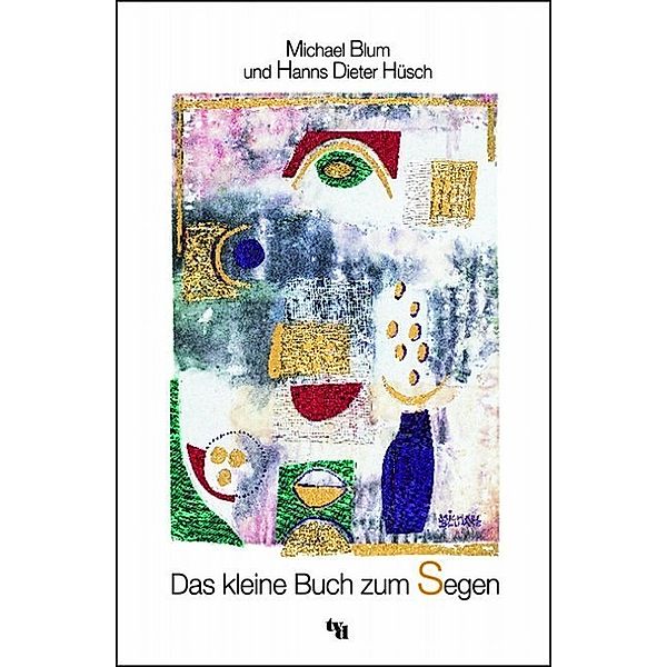 Das kleine Buch zum Segen, Michael Blum, Hanns Dieter Hüsch