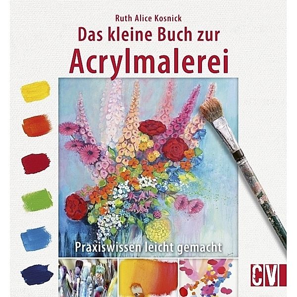 Das kleine Buch zur Acrylmalerei, Ruth Alice Kosnick
