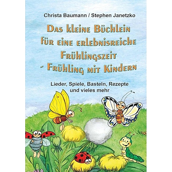 Das kleine Büchlein für eine erlebnisreiche Frühlingszeit, Christa Baumann, Stephen Janetzko