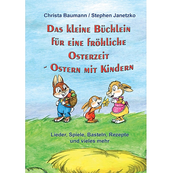 Das kleine Büchlein für eine fröhliche Osterzeit, Christa Baumann, Stephen Janetzko