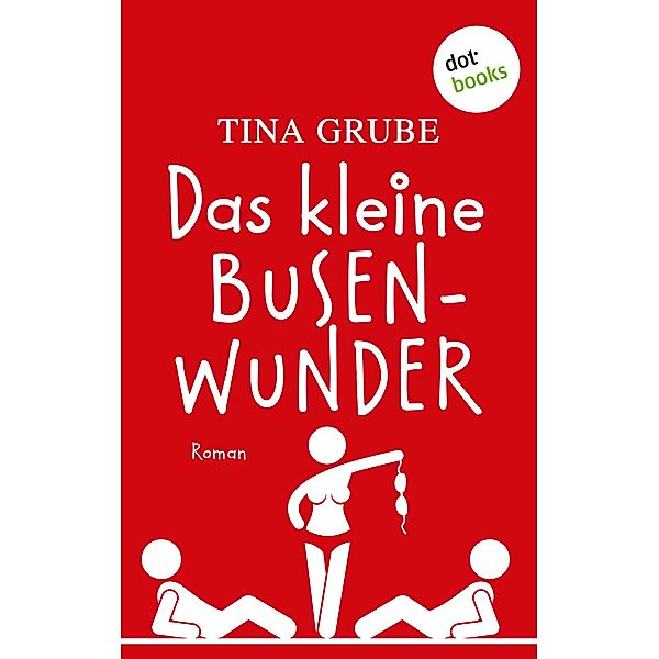 Das kleine Busenwunder, Tina Grube