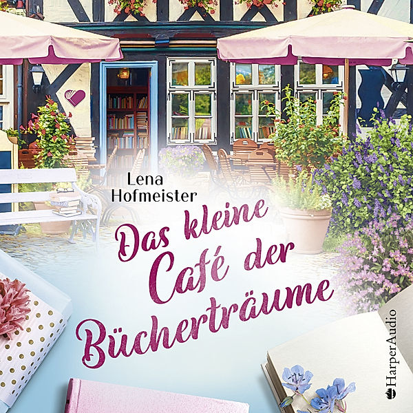 Das kleine Café der Bücherträume (ungekürzt), Lena Hofmeister