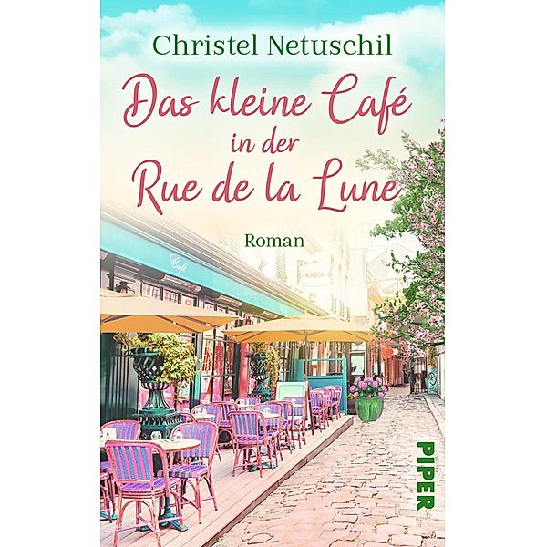 Das kleine Café in der Rue de la Lune, Christel Netuschil