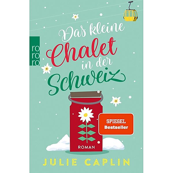 Das kleine Chalet in der Schweiz / Romantic Escapes Bd.6, Julie Caplin