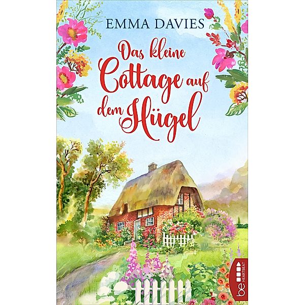 Das kleine Cottage auf dem Hügel / Cottage-Liebesroman Bd.1, Emma Davies