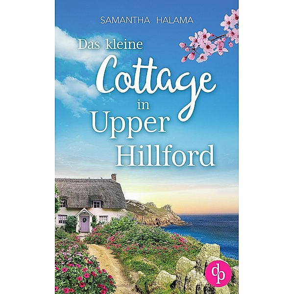 Das kleine Cottage in Upper Hillford, Samantha Halama