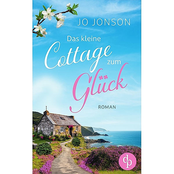 Das kleine Cottage zum Glück / Verliebt in Irland-Reihe Bd.2, Jo Jonson